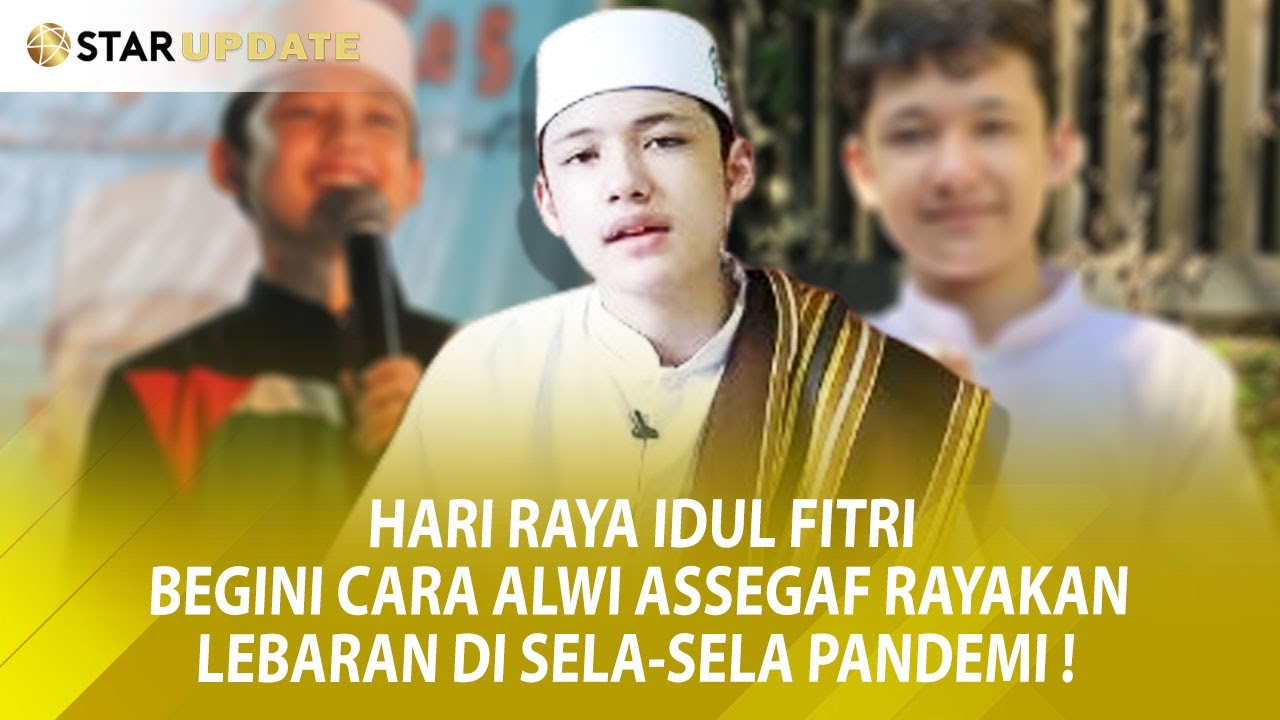 HARI RAYA IDUL FITRI, BEGINI CARA ALWI ASSEGAF RAYAKAN LEBARAN DI SELA-SELA PANDEMI! -StarUpdate19/5