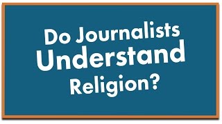 Thumbnail for Do Journalists Understand Religion?