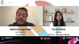 Crossbeats Co-founder Abhinav Agarwal Shares Insights on Consumer Tech Innovation | CXO TV Interview