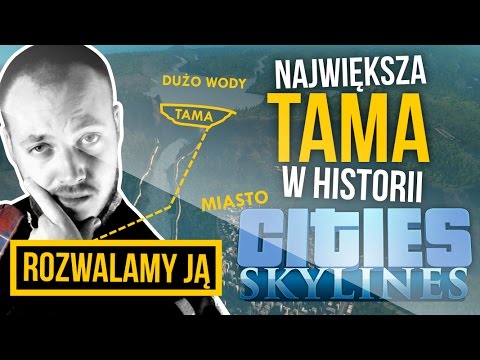 NAJWIEKSZA TAMA W HISTORII CITIES: SKYLINES - ROZWALAMY JA! - NAJWIEKSZA TAMA W HISTORII CITIES: SKYLINES - ROZWALAMY JA!