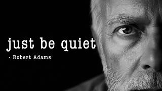 There is nothing you need to do, just be quiet