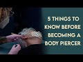 5 Things to Know Before Becoming a Piercer