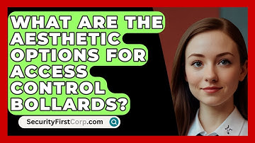 What Are The Aesthetic Options For Access Control Bollards? - SecurityFirstCorp.com