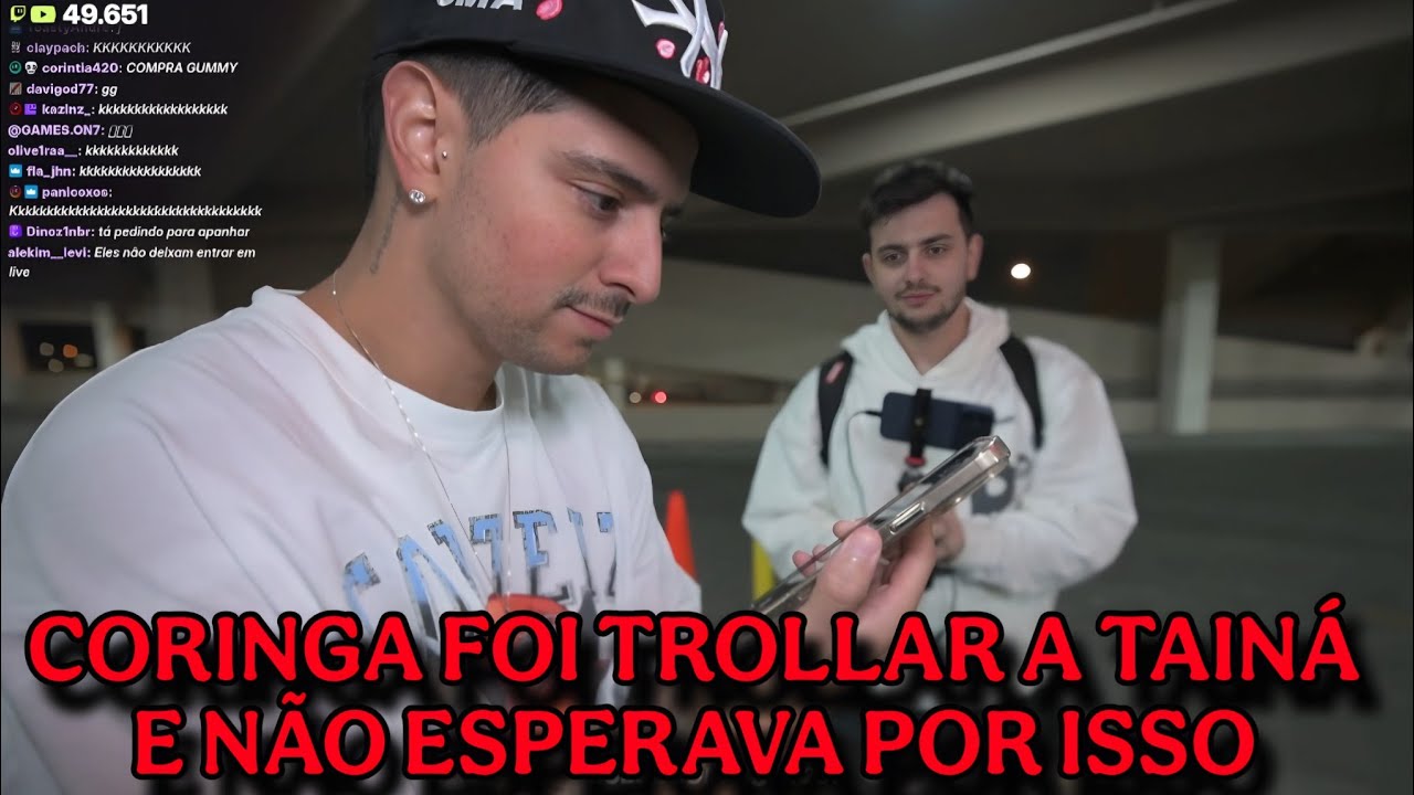 CORINGA FOI TROLLAR A TAINA E NAO ESPERAVA POR ISSO