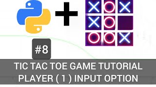 Python Tic Tac Toe Game Tutorial – Episode 8: Adding Player 1 input