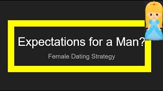 Female Dating Strategy: Expectations for a man