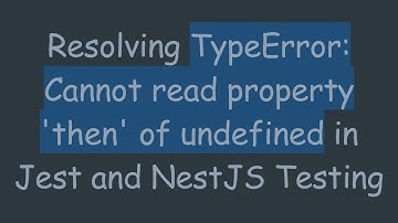 Resolving TypeError: Cannot read property 