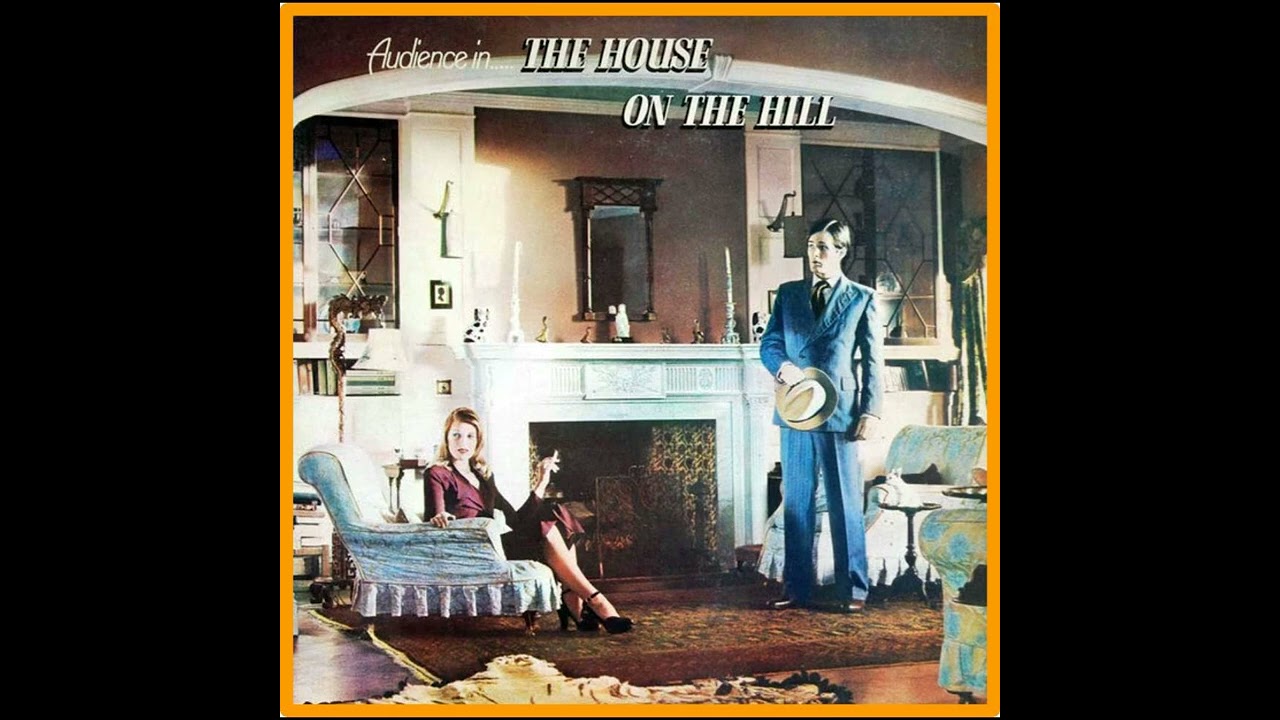 Audience - The House on the Hill (1971) - YouTube