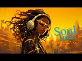 Rediscover the best soul  top relaxing music collection 2023  better place