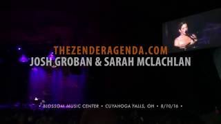 Josh Groban & Sarah McLachlan (8/10/16)