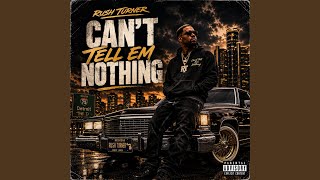 Can't Tell 'Em Nothin' - Rush Turner