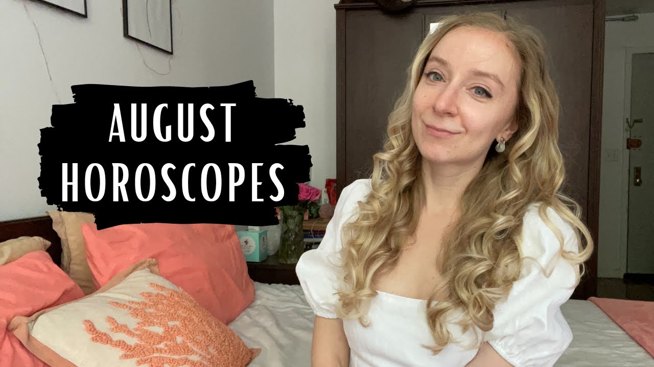 AUGUST 2022 HOROSCOPES - All Signs