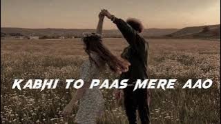 KABHI TO PAAS MERE AAO | SLOWED & REVERB | USE HEADPHONES | DEEP SHORTS | #slowedandreverb#song