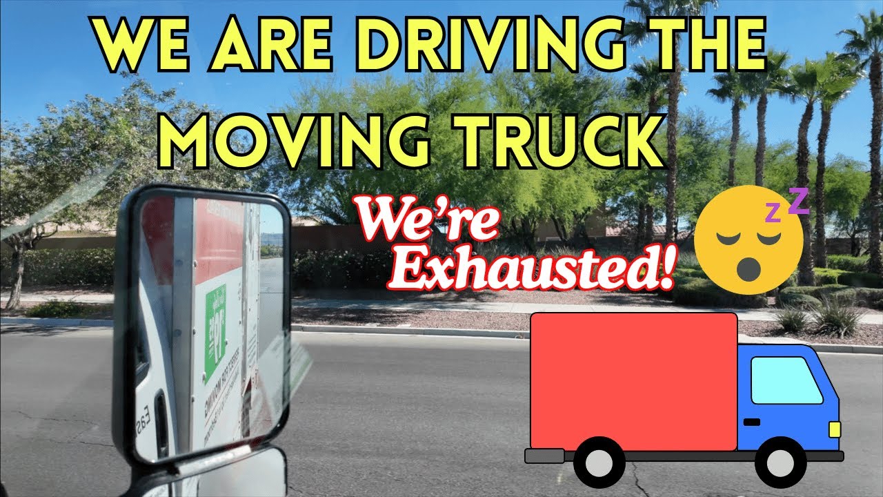 We're Driving the Moving Truck ... We are so Exhausted!!