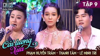 CA CỔ KIẾP TẰM - Full Tập 9 | Những Trích Đoạn Ca Cổ Cải Lương Xưa Hơi Dài Hay Nhất | CCKT