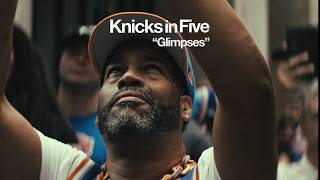 Knicks in Five - Glimpses [A Street Film]