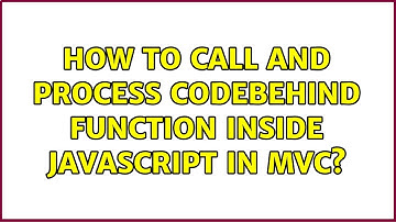 How to call and process codebehind function inside javascript in MVC? (2 Solutions!!)