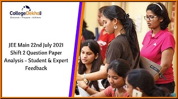 JEE Main 22nd July 2021 Shift 2 Question Paper Analysis - First Reaction