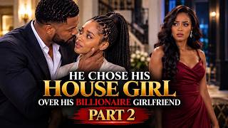 The Rich Guy Chose His House Girl Over a Billionaire’s Daughter | PART 2 | Nigerian Movie