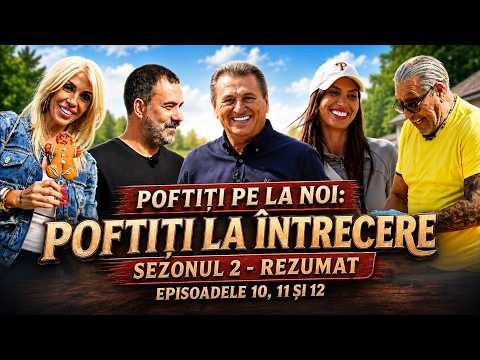 Poftiți pe la noi: Poftiți la întrecere | Sezonul 2 - Rezumat Episoadele 10, 11 și 12 🤩