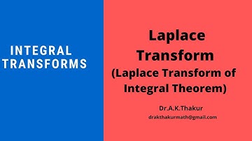 Integrals theorem of Laplace Transforms  # Integral transforms # By Dr.A.K.Thakur Sir