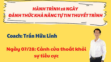 Ngày 07/28: Cảnh cửa thoát khỏi sự tiêu cực - Hành trình 28 ngày Đánh thức tự tin thuyết trình