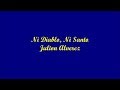 Ni Diablo, Ni Santo (Neither Devil, Nor Saint) - Julion Alverez (Letra - Lyrics)