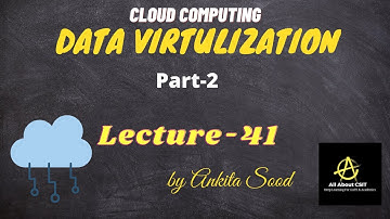 Data Virtualization Part 2| Cloud Computing |  Lec-41 | Ankita Sood