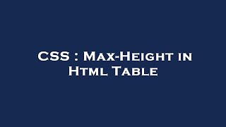 CSS : Max-Height in Html Table
