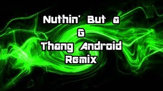 Nuthin But a G Thang Android Remix 2016 - Dr. Dre ft. Snoop Dogg & Kraddy
