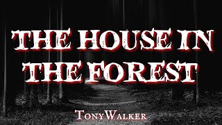 The House In The Forest by Tony Walker