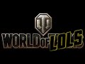 World of Tanks - World of LOLs