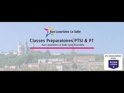 Présentation des classes préparatoires PTSI & PT - Aux Lazaristes La Salle Lyon