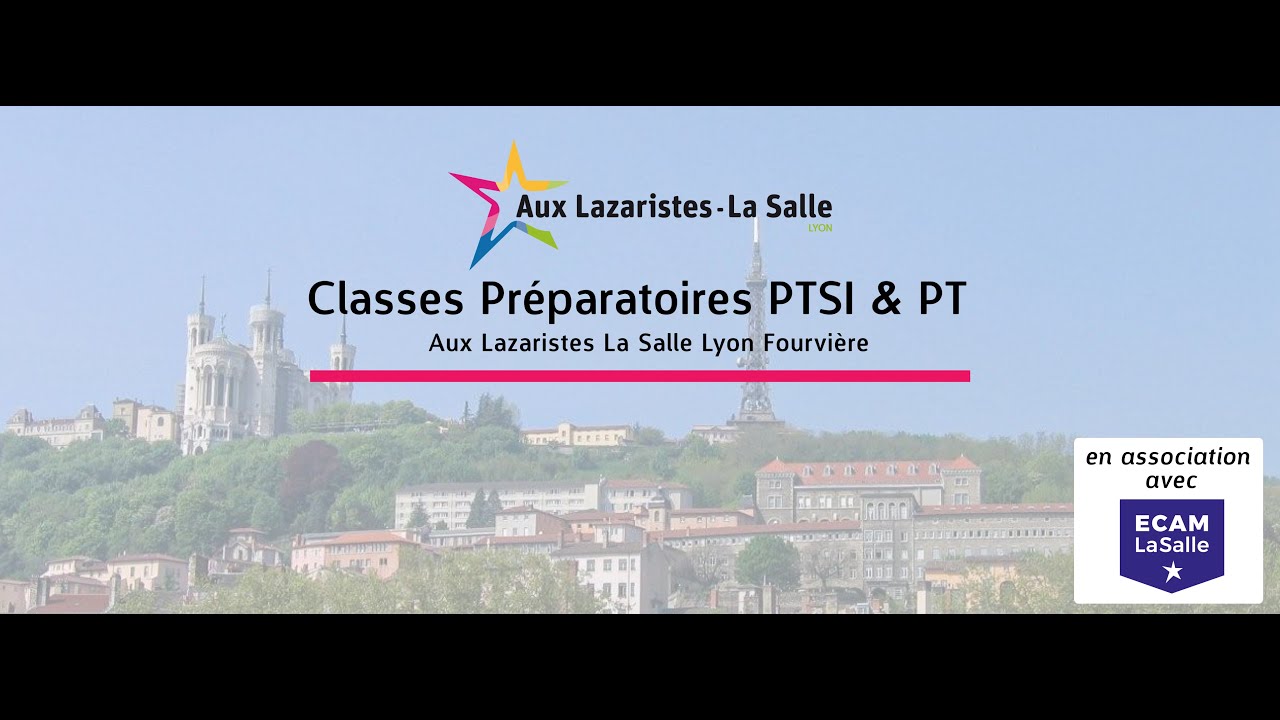 Présentation des classes préparatoires PTSI & PT - Aux Lazaristes La Salle Lyon