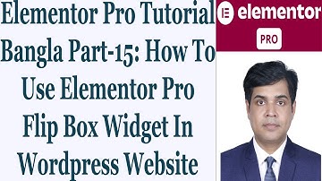 Elementor Pro Tutorial Bangla Part-15: How To Use Elementor Pro Flip Box Widget In Wordpress