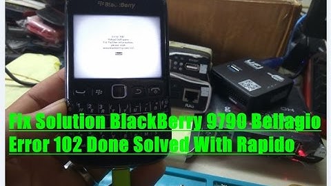 Fix Solution BlackBerry 9790 Bellagio Error 102 Done Solved With Rapido