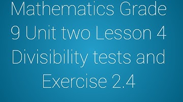 Mathematics Grade 9 unit 2 lesson 4 Divisibility test and exercise 2.4