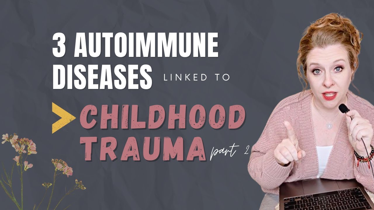 [UNBELIEVABLE!] Autoimmune Diseases linked to Childhood Trauma