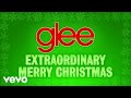 Glee Cast - Extraordinary Merry Christmas (Official Audio)