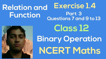 [PDF] Relation and Function | Class 12 | Exercise 1.4 | Binary Operation |Q.7 & 9 to 13| NCERT Maths