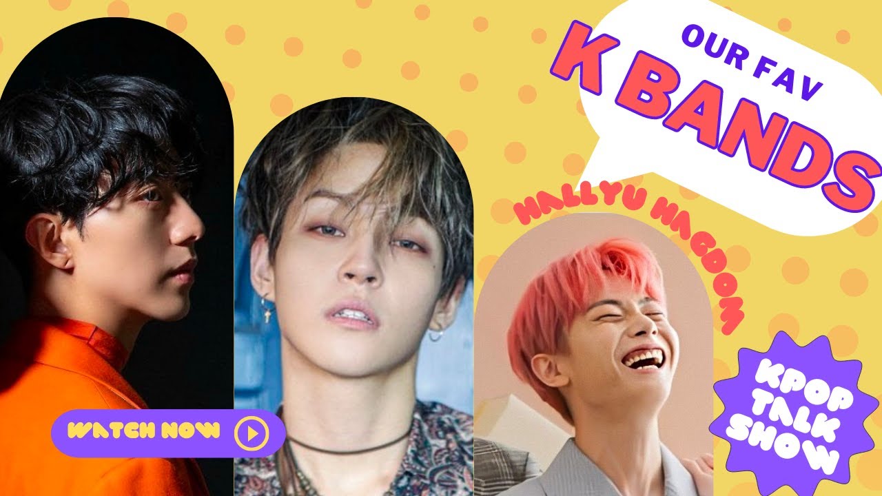 Our Favourite K Bands KPOP Talk Show YouTube