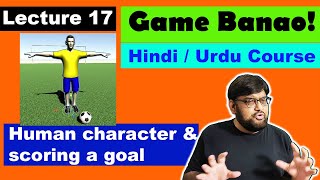 Game Development Course -Urdu/Hindi -[Sec 2 Lecture 17] - Importing human character & scoring a goal