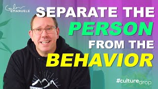 Coaching: Separate the Person From the Behavior | #culturedrop | Galen Emanuele