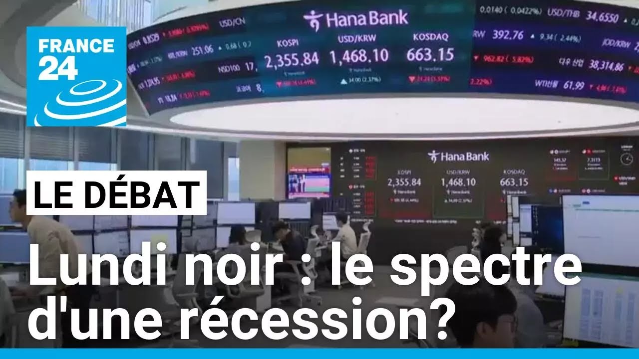 Lundi noir : le spectre d'une récession? • FRANCE 24