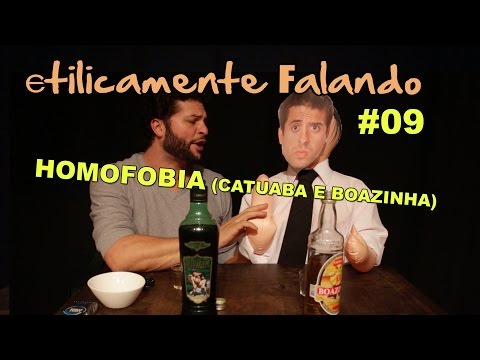 Etilicamente Falando - Homofobia (Catuaba e Boazinha)