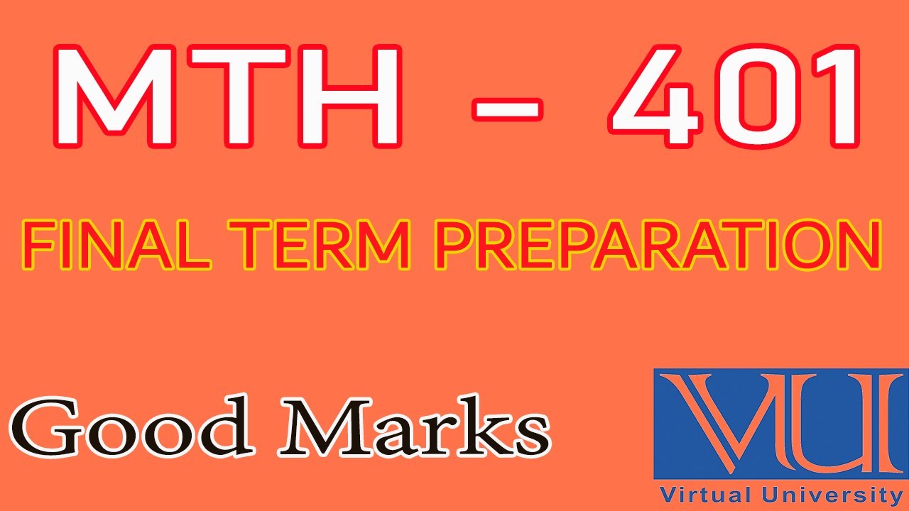 Final Term Folder MTH – 401 FINAL TERM PREPARATION FILE |VU FINAL TERM PREPARATION ...