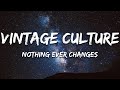 Vintage Culture MAGNUS Nothing Ever Changes Lyrics mp3