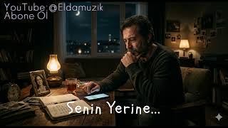 Senin Yerine... ( Duygusal Slow Kalplere Dokunan Ayrılık Şarkısı )