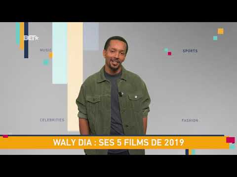 [BET BREAKS] Cinéma : WALY DIA - ses 5 films de 2019