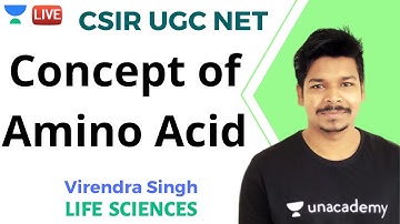 Concept of Amino Acid | Life Sciences | Unacademy Live - CSIR UGC NET | Virendra Singh